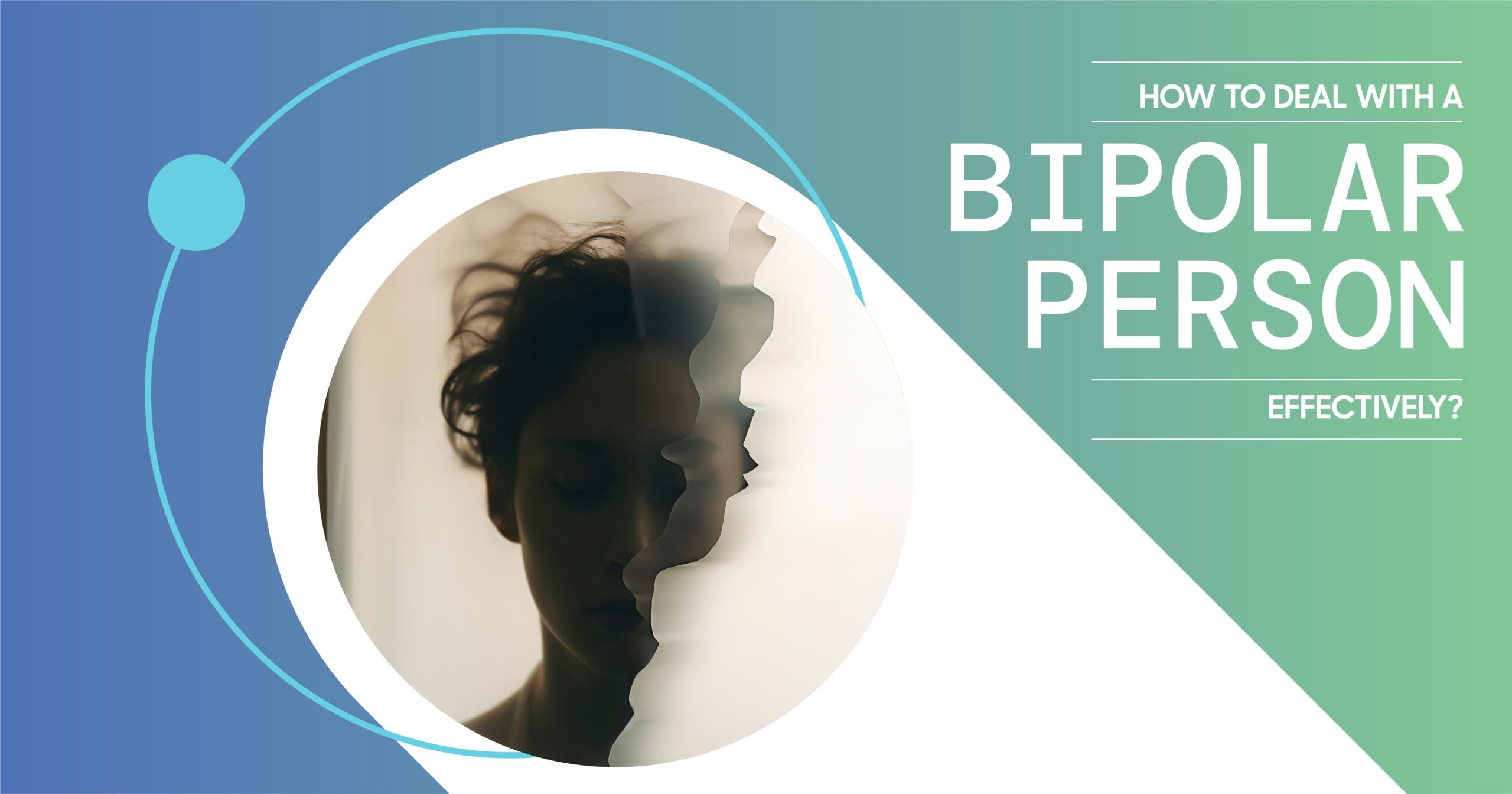 How to Deal with a Bipolar Person Effectively