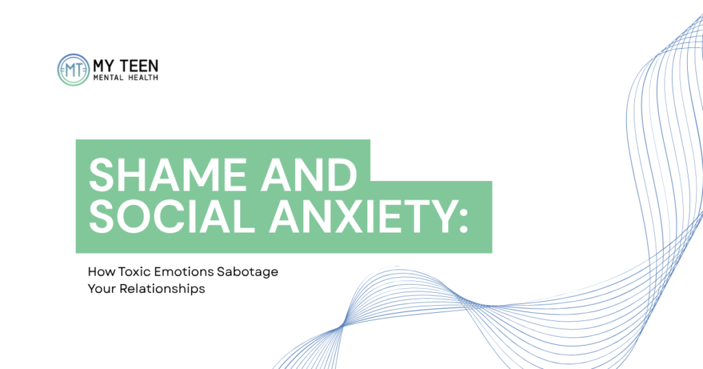 Cover slide: My Teen Mental Health logo, large green title 'SHAME AND SOCIAL ANXIETY:', subtitle 'How Toxic Emotions Sabotage Your Relationships', with a blue wave motif on the right.